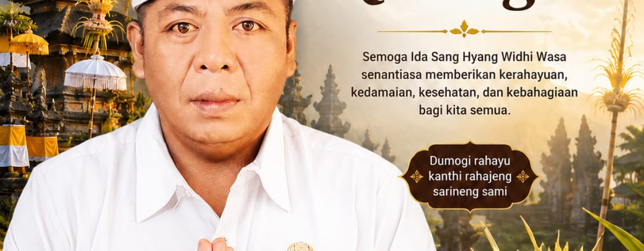 UCAPAN SELAMAT HARI RAYA GALUNGAN DAN KUNINGAN